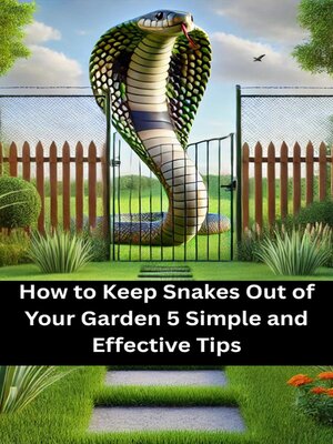 cover image of How to Keep Snakes Out of Your Garden 5 Simple and Effective Tips
